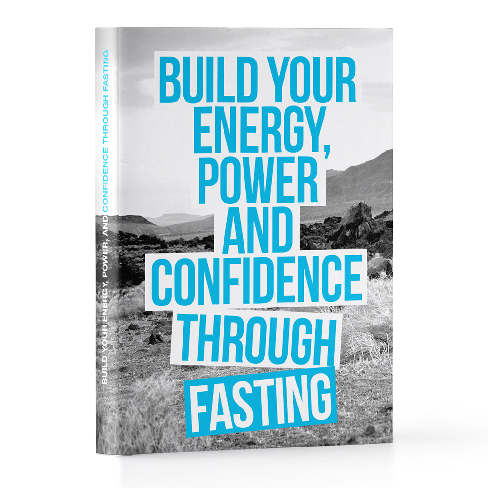 Build Your Energy, Power, and Confidence Through Fasting