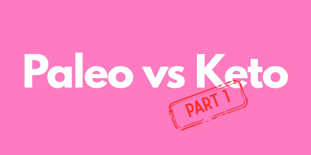 Paleo Vs Keto: Part 1