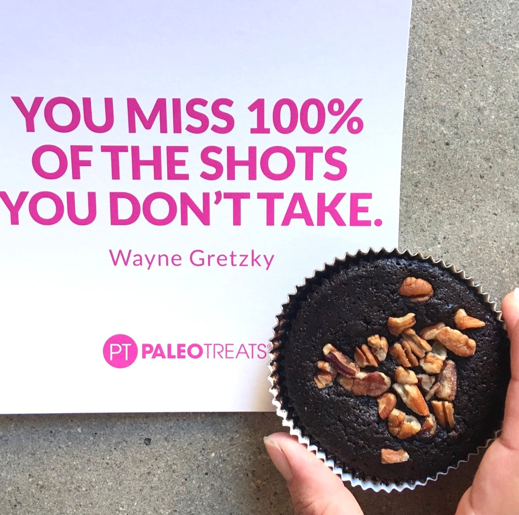 Brownie bomb you miss one hundred percent of the shots you dont take gretzky quote by Paleo Treats.